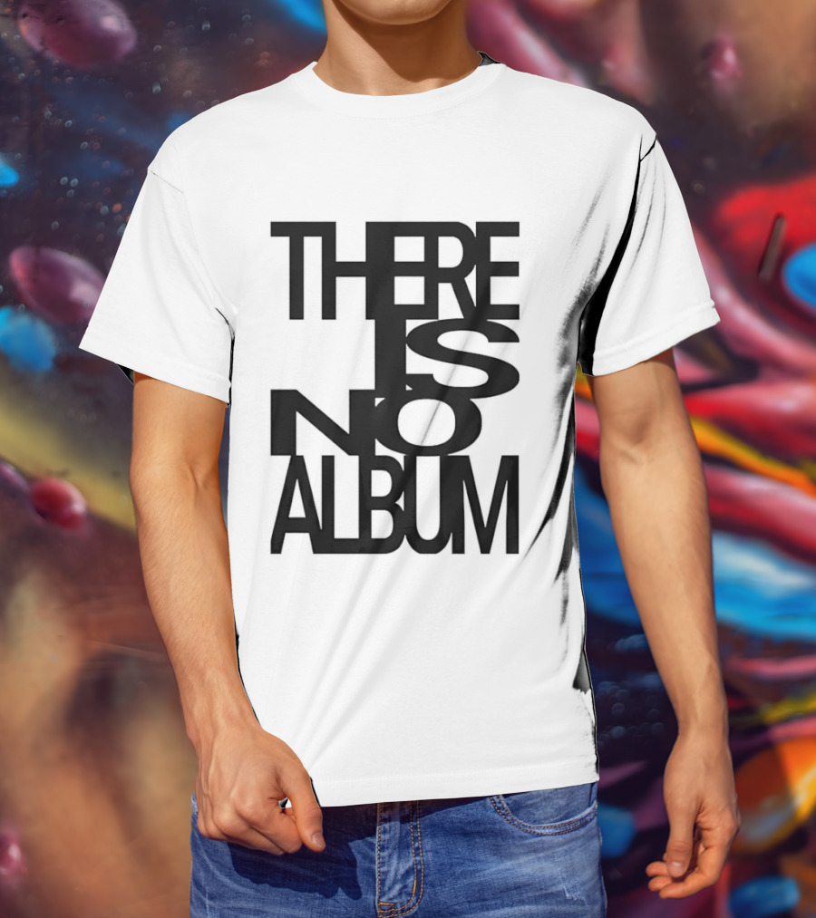 There Is No Album T-Shirt