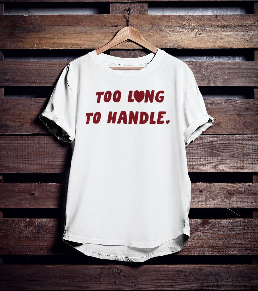 Too Long Heart To Handle Bold Red T-Shirt