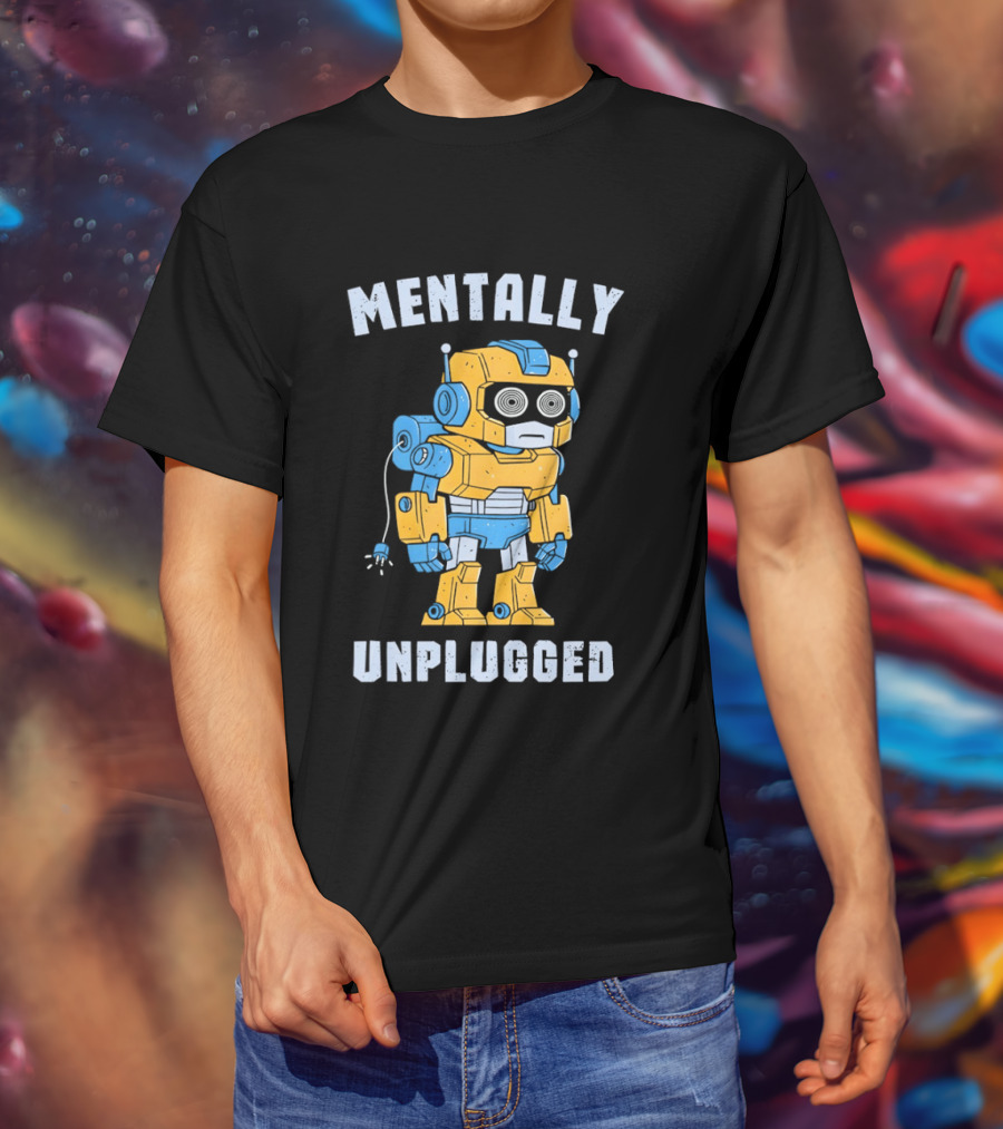 Mentally Unplugged Robot Humor Blue And Yellow T-Shirt