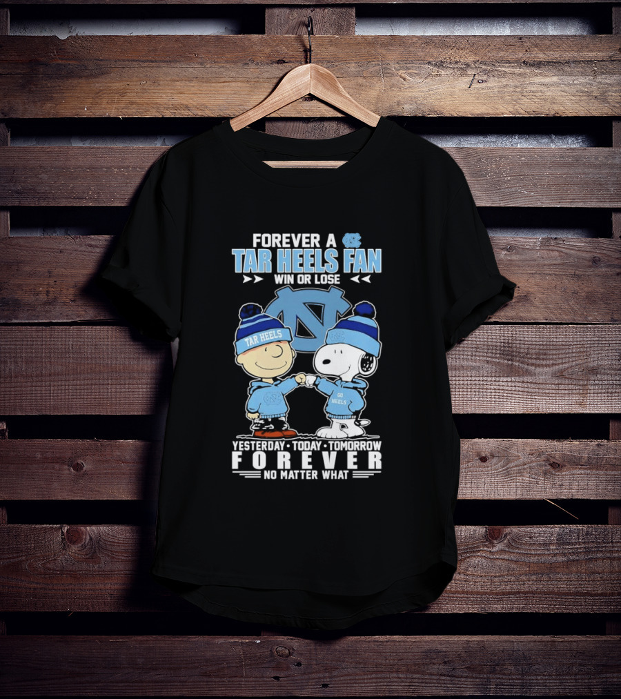 Forever A Tar Heels Fan Snoopy Charlie Brown Win Or Lose UNC Spirit T-Shirt