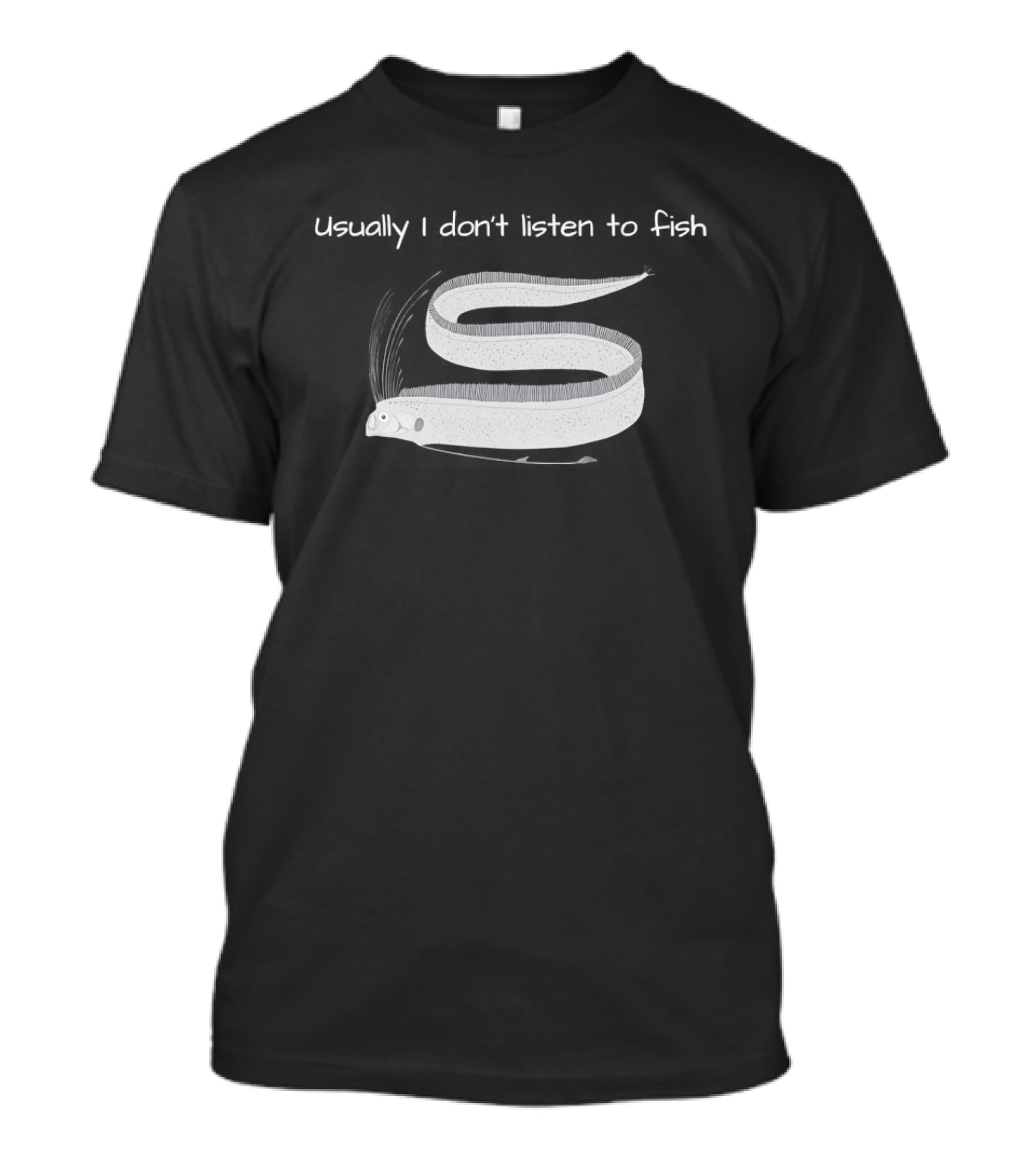 Usually I Don't Listen To Fish Translucent Eel T-Shirt