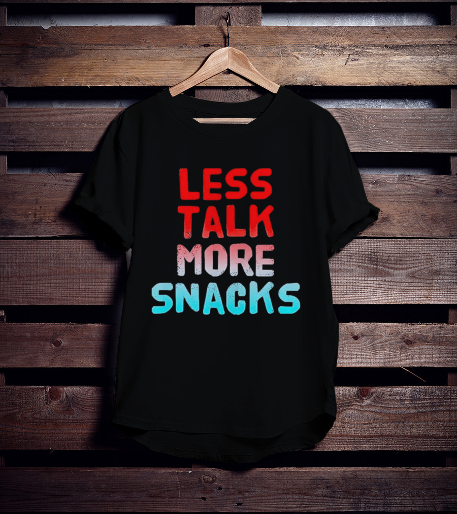 Less Talk More Snacks Bold Colorful T-Shirt