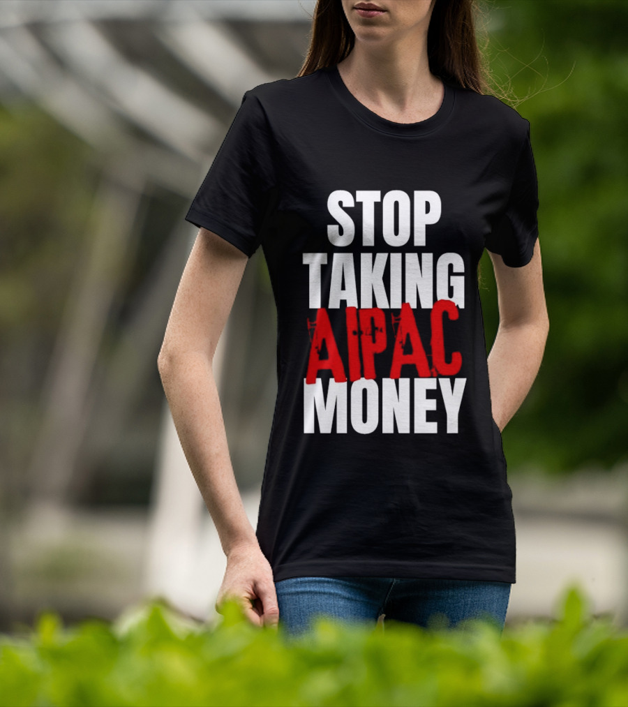 Stop Taking AIPAC Money T-Shirt