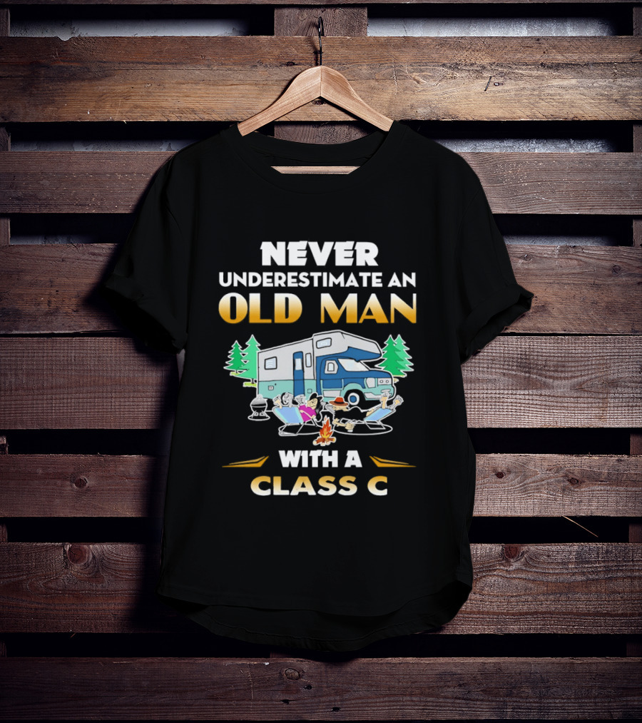 Never Underestimate An Old Man With A Class C RV Camping Adventure T-Shirt