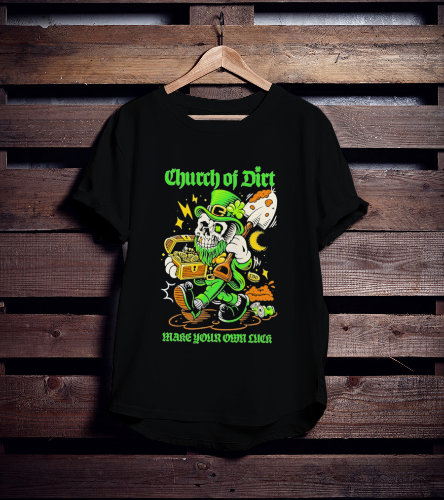 Church Of Dirt Skeleton Leprechaun Treasure Make Your Own Luck T-Shirt