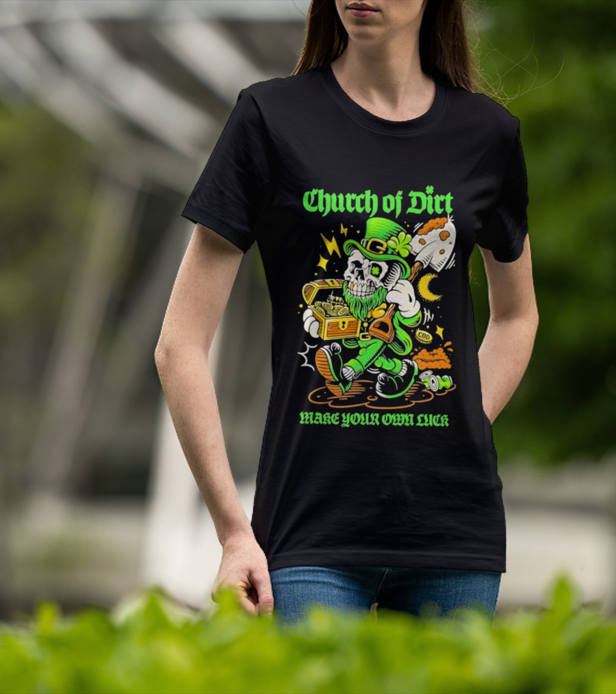 Church Of Dirt Skeleton Leprechaun Treasure Make Your Own Luck T-Shirt