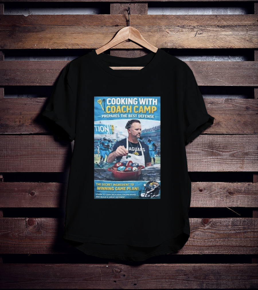 Cooking With Coach Camp Prepares The Best Defense Jaguars Winning Game Plan T-Shirt