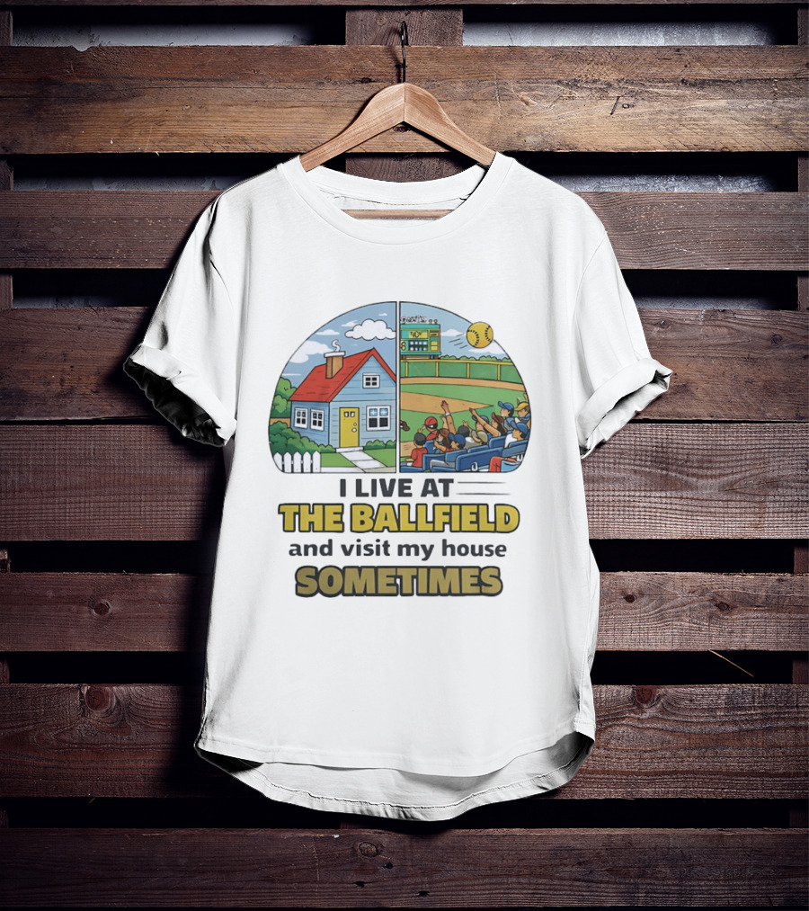Softball Mom I Live At The Ballfield And Visit My House Sometime Sports Fans Baseball Field House Scene T-Shirt