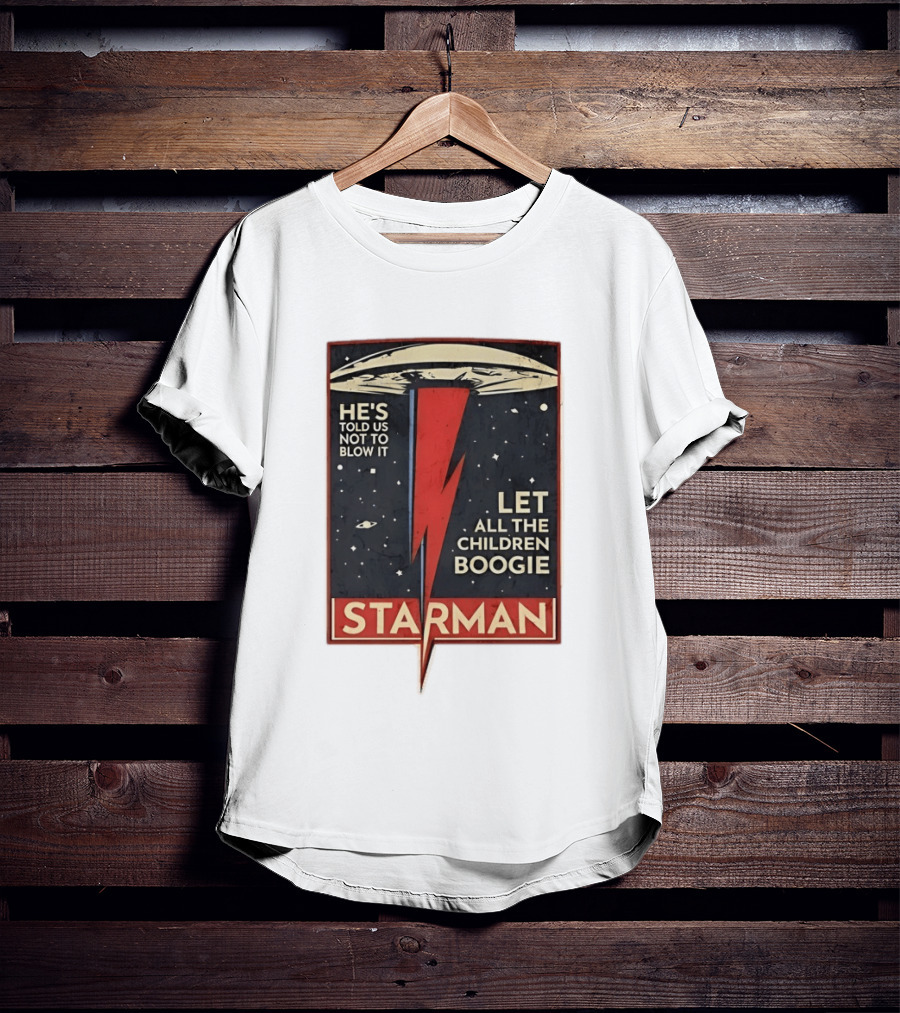 Starman He's Told Us Not To Blow It Let All The Children Boogie Lightning UFO Space T-Shirt