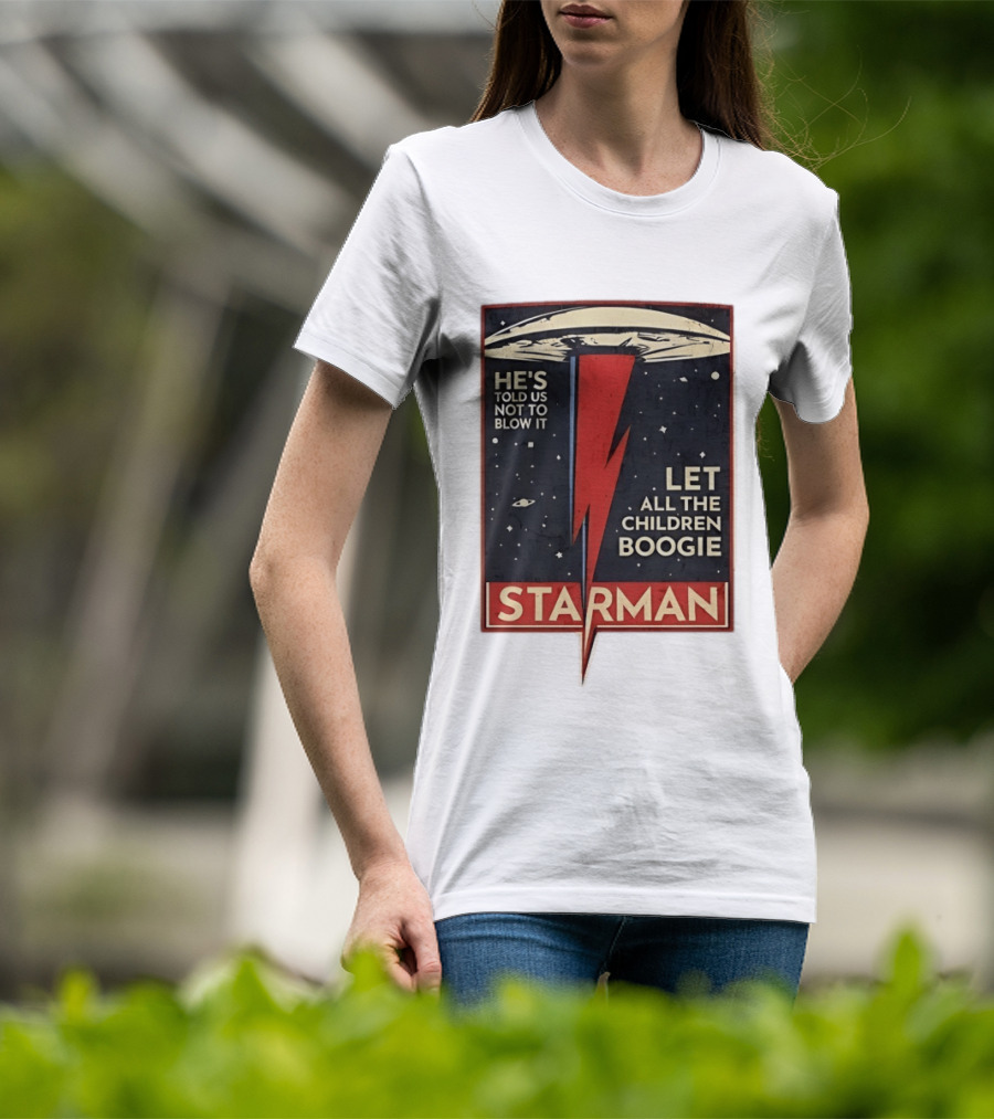 Starman He's Told Us Not To Blow It Let All The Children Boogie Lightning UFO Space T-Shirt