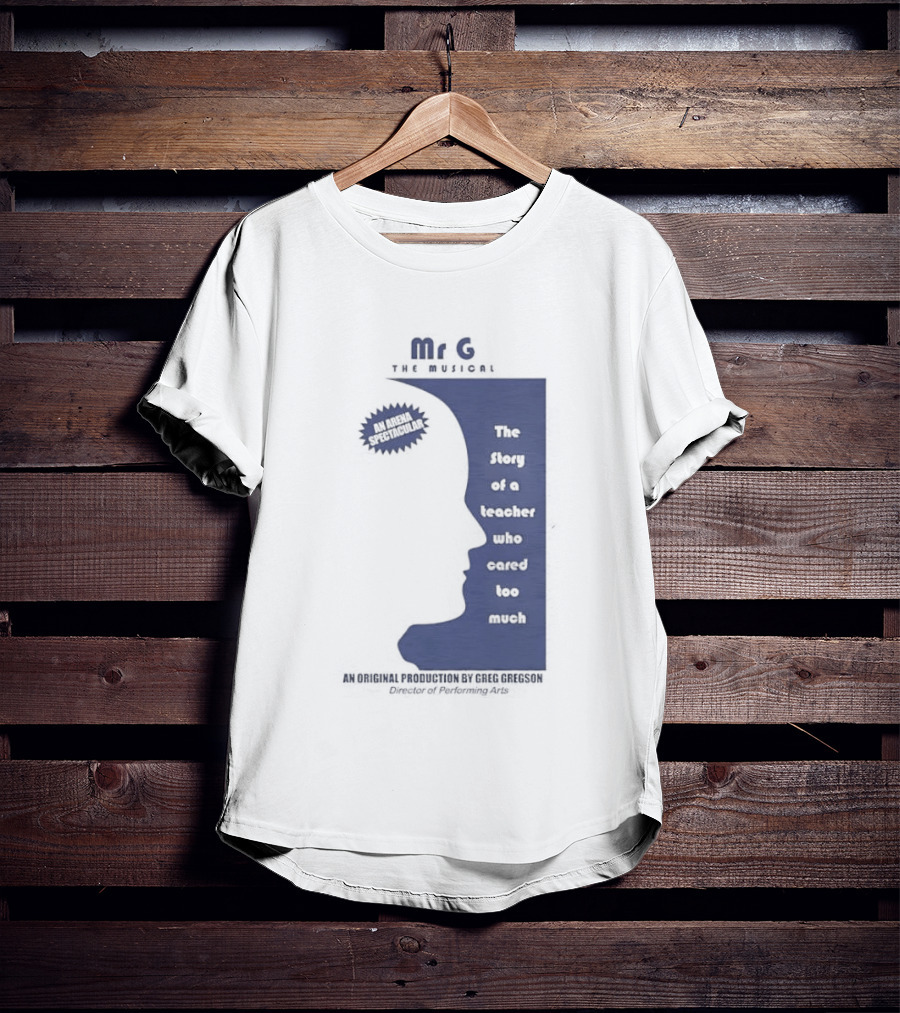 Mr G The Story Of A Teacher Who Cared Too Much Musical Sensation T-Shirt