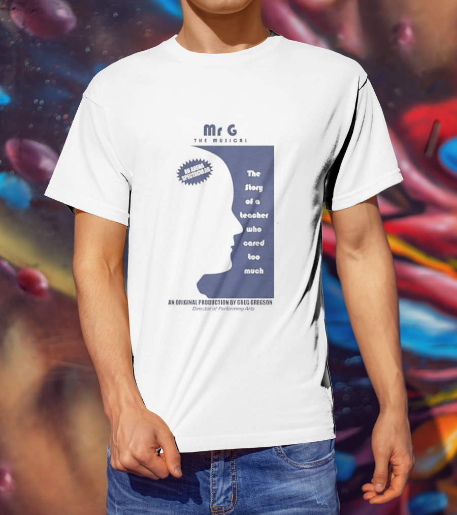 Mr G The Story Of A Teacher Who Cared Too Much Musical Sensation T-Shirt