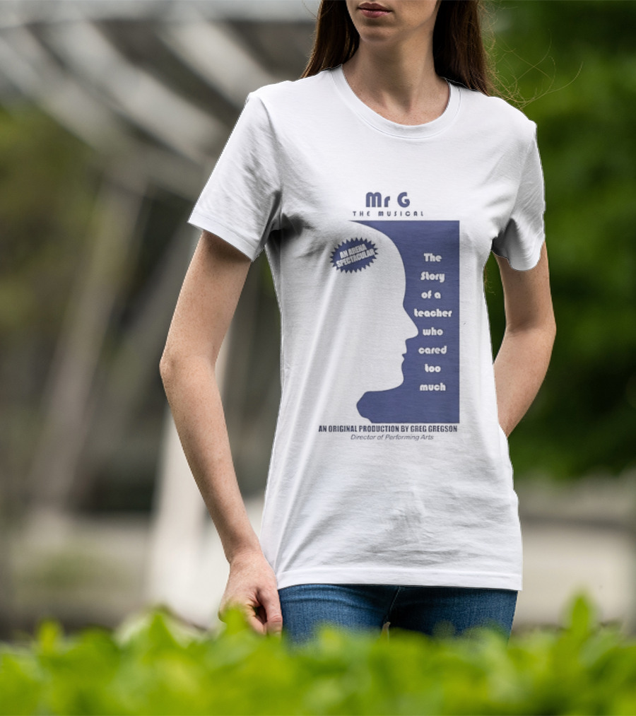 Mr G The Story Of A Teacher Who Cared Too Much Musical Sensation T-Shirt