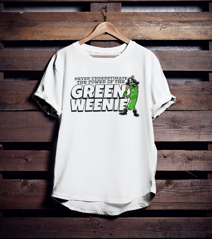 Never Underestimate The Power Of The Green Weenie Pirate Pickle T-Shirt