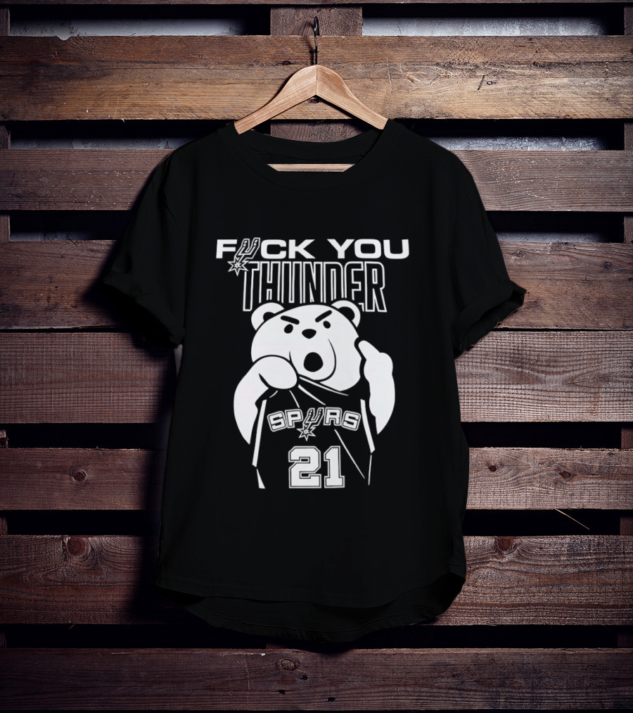 F*** You Thunder Bear Spurs 21 Tim Duncan T-Shirt