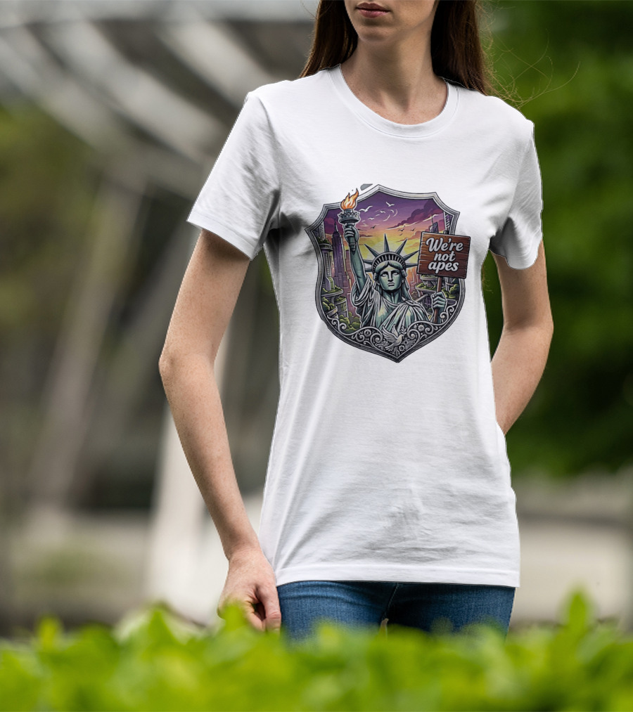 We're Not Apes Statue Of Liberty Protest T-Shirt