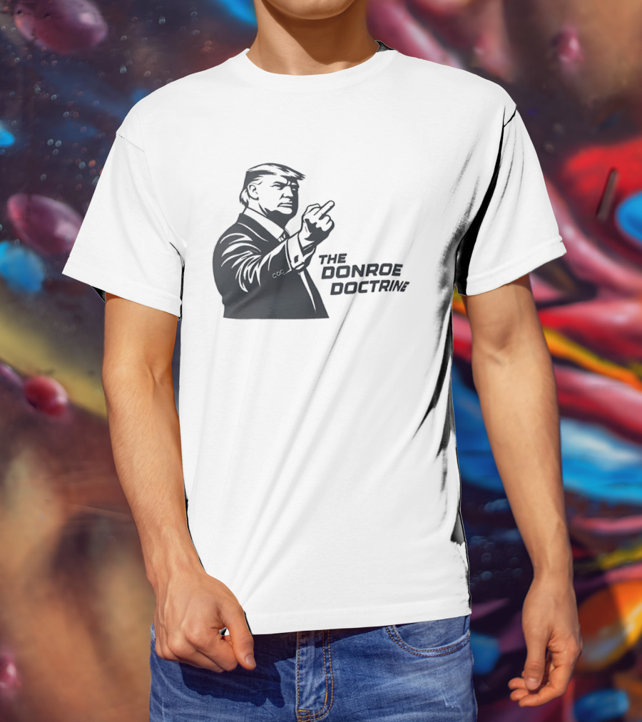 Donald Trump The Donroe Doctrine Middle Finger Gesture Political T-Shirt