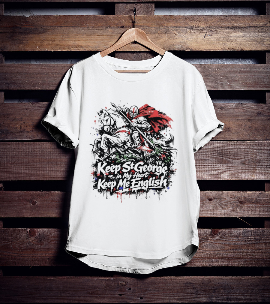 Keep St. George In My Heart Keep Me English Slaying Dragon Paint Effect Vintage Knight Red Cape T-Shirt