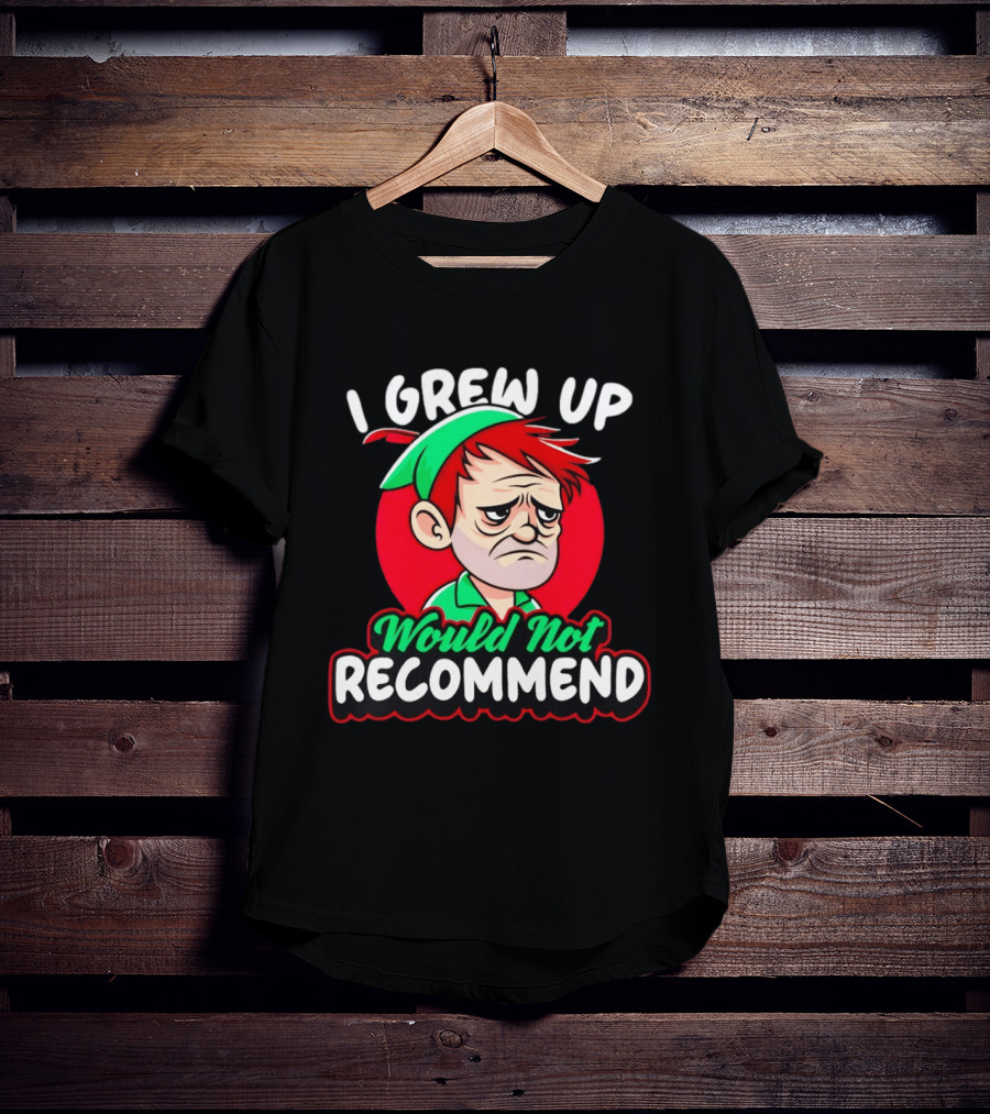 I Grew Up Would Not Recommend Funny Peter T-Shirt
