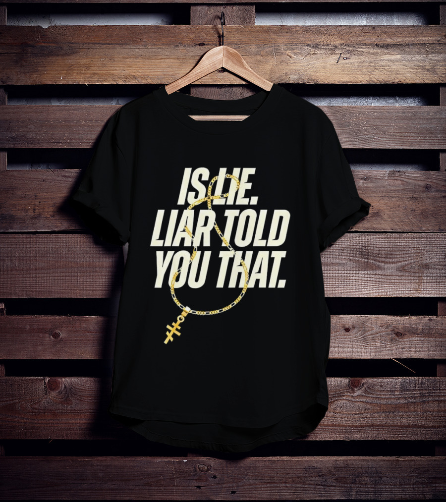 Is He Liar Told You That Sarcastic Necklace T-Shirt