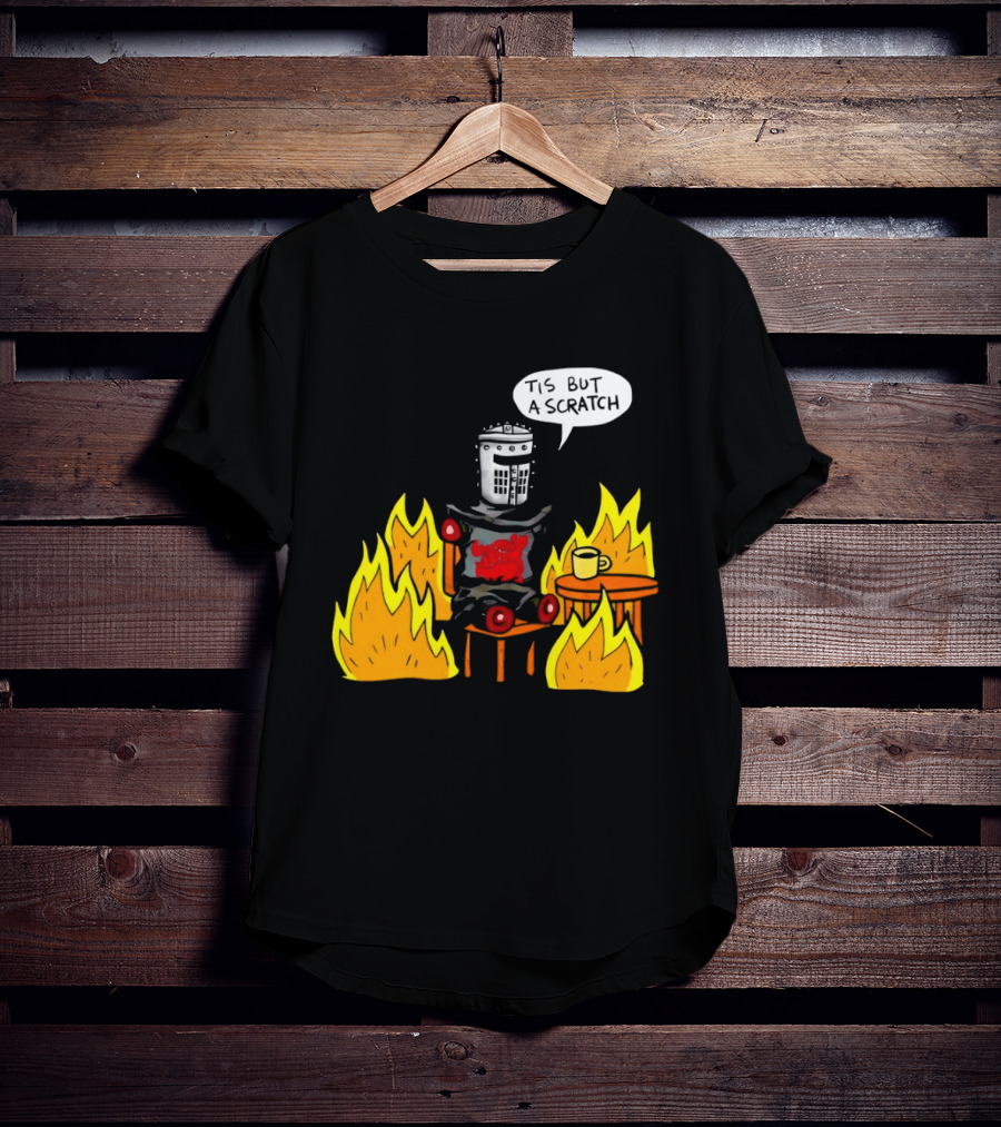 Tis But A Scratch Fire Humor With Helmet And Table Scene T-Shirt