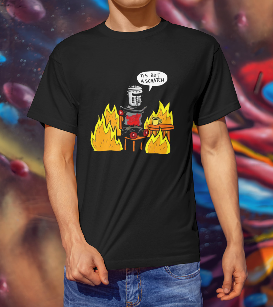Tis But A Scratch Fire Humor With Helmet And Table Scene T-Shirt