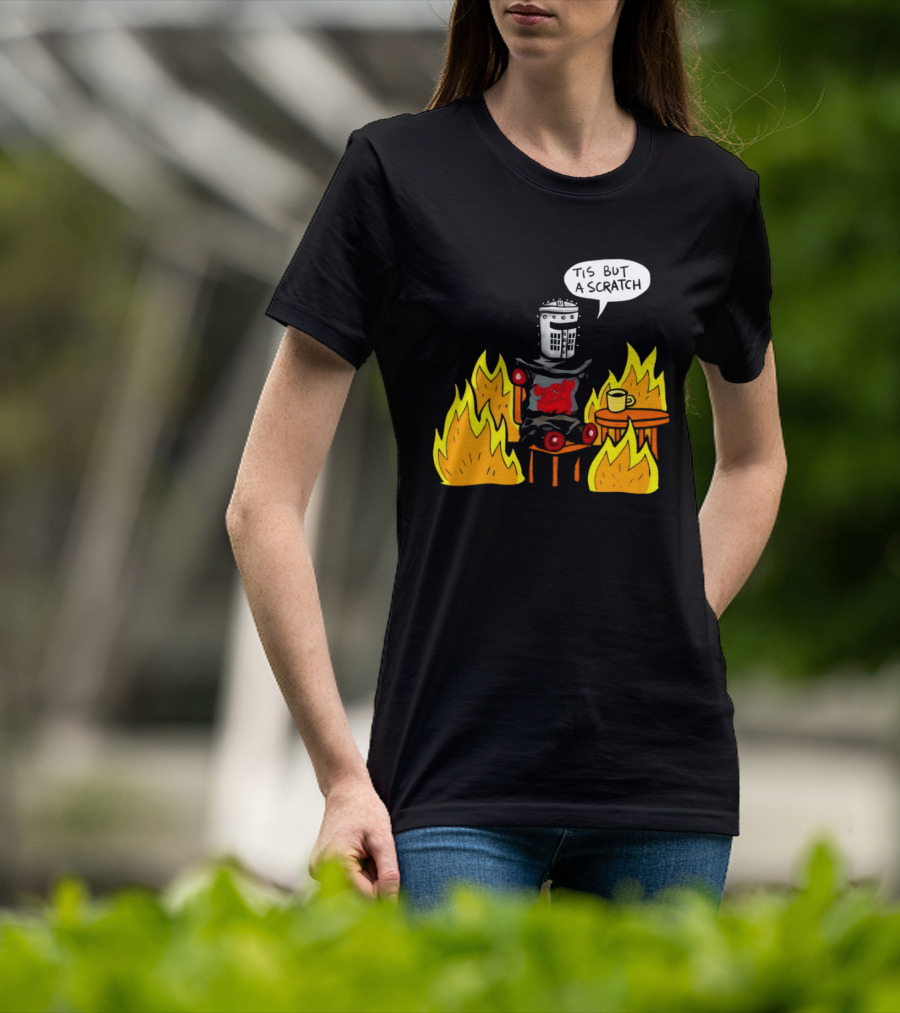 Tis But A Scratch Fire Humor With Helmet And Table Scene T-Shirt