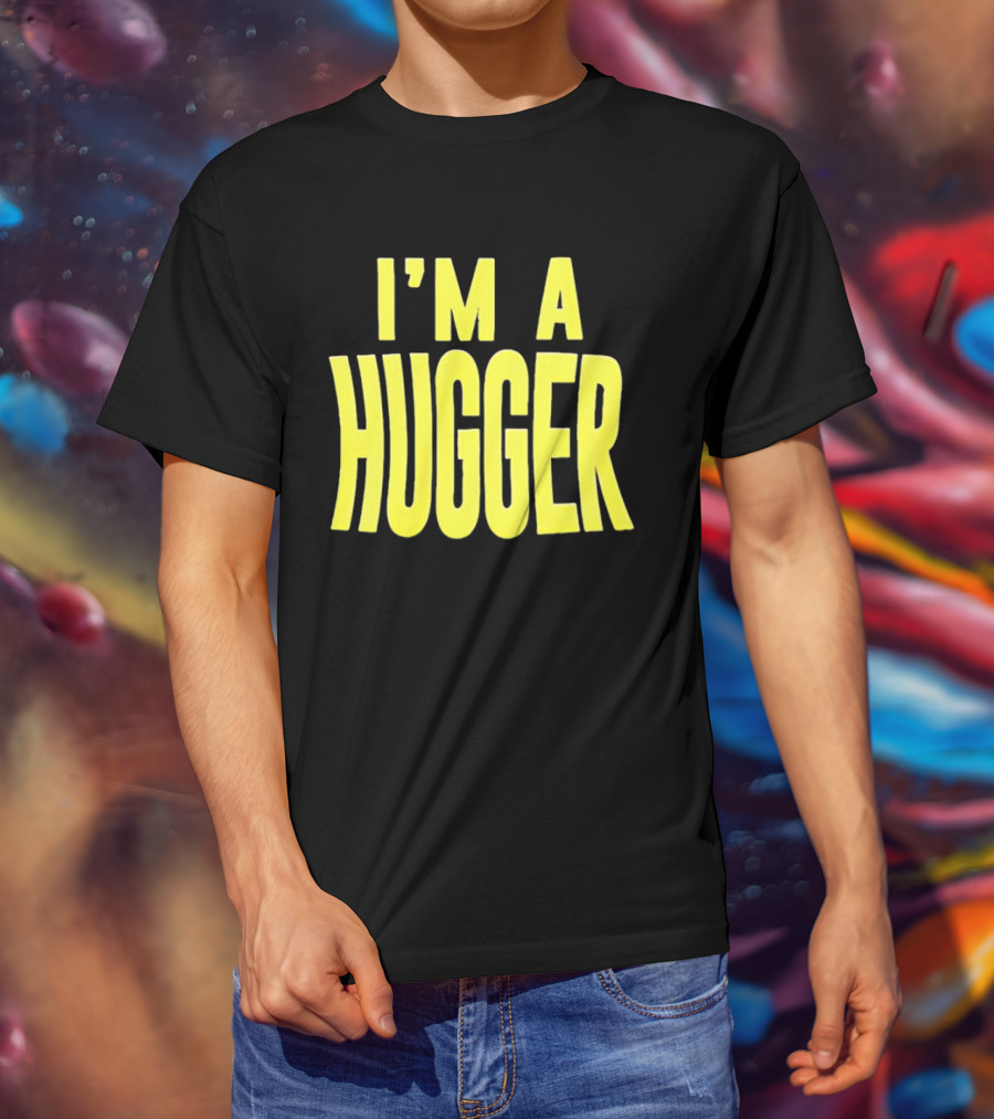 I'm A Hugger T-Shirt