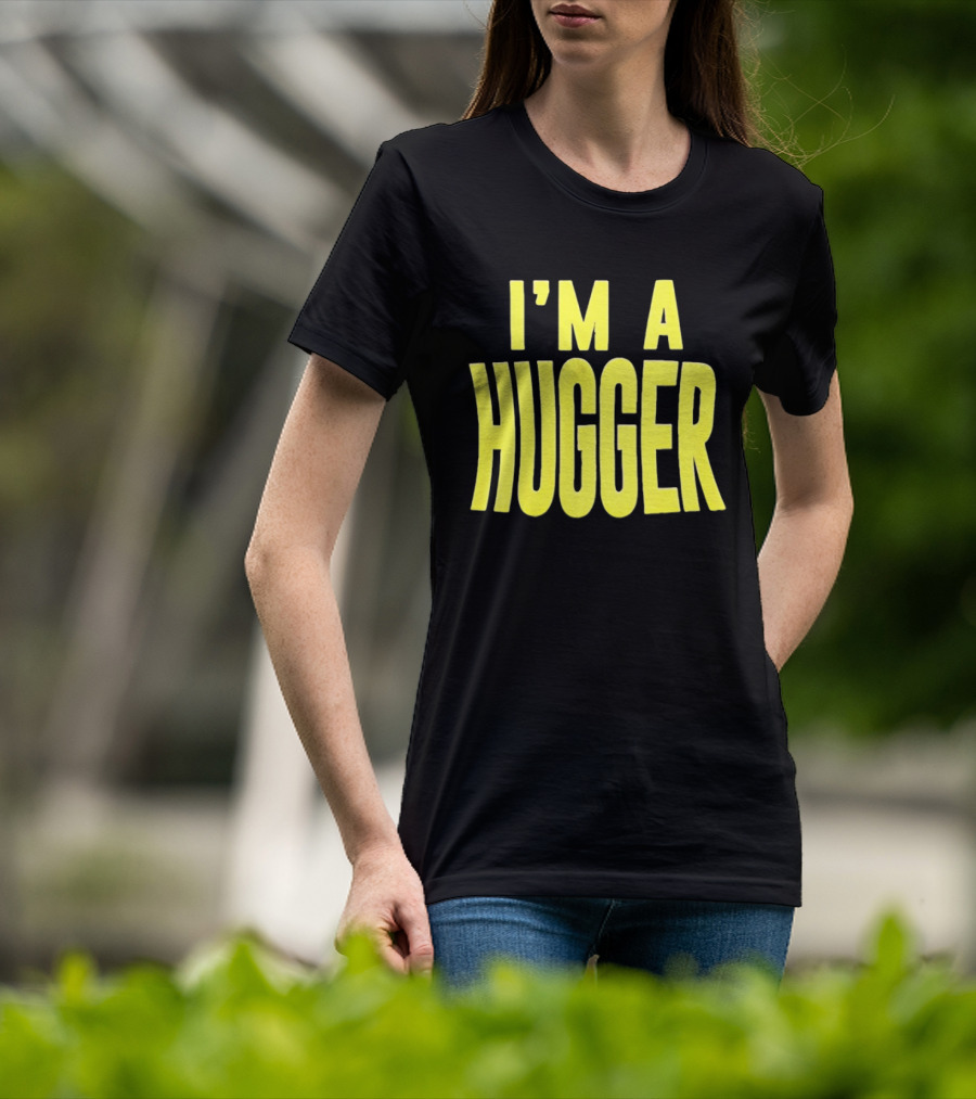 I'm A Hugger T-Shirt