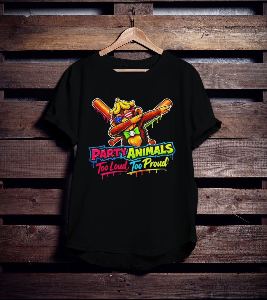 Party Animals Too Loud Too Proud Dabbing Monkey With Baseball Bats And Banana Hat T-Shirt