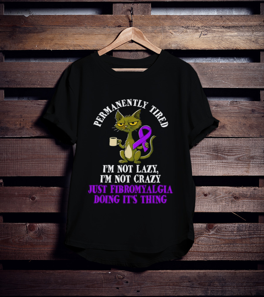 Permanently Tired Cat Not Lazy Not Crazy Just Fibromyalgia Awareness Purple Ribbon T-Shirt
