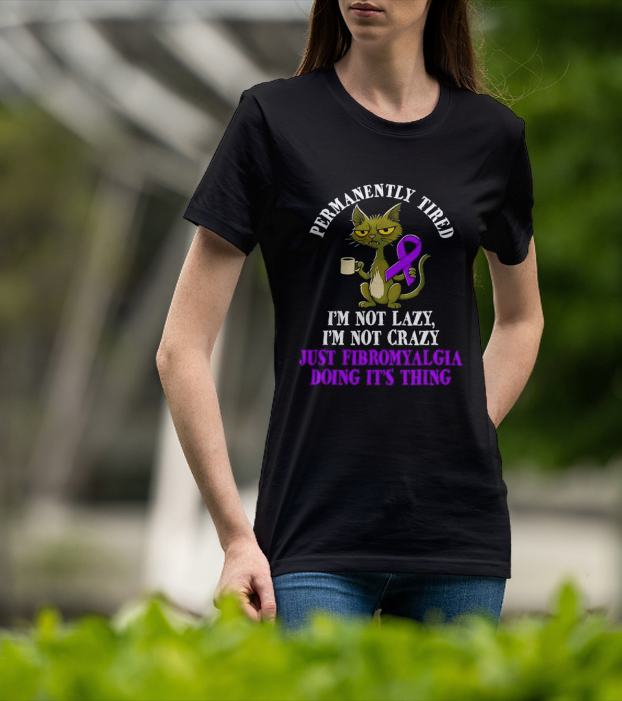 Permanently Tired Cat Not Lazy Not Crazy Just Fibromyalgia Awareness Purple Ribbon T-Shirt