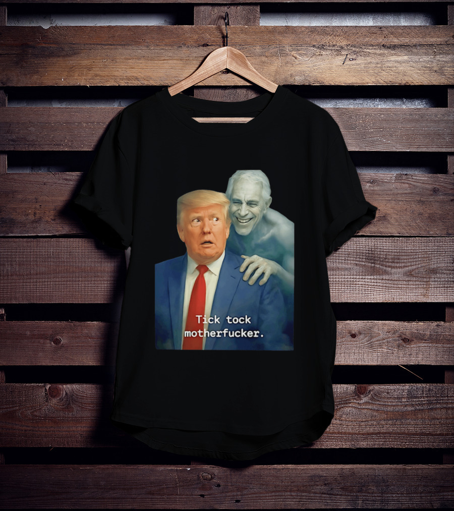 Jeffrey Epstein Ghost Trump Tick Tock Motherfucker T-Shirt