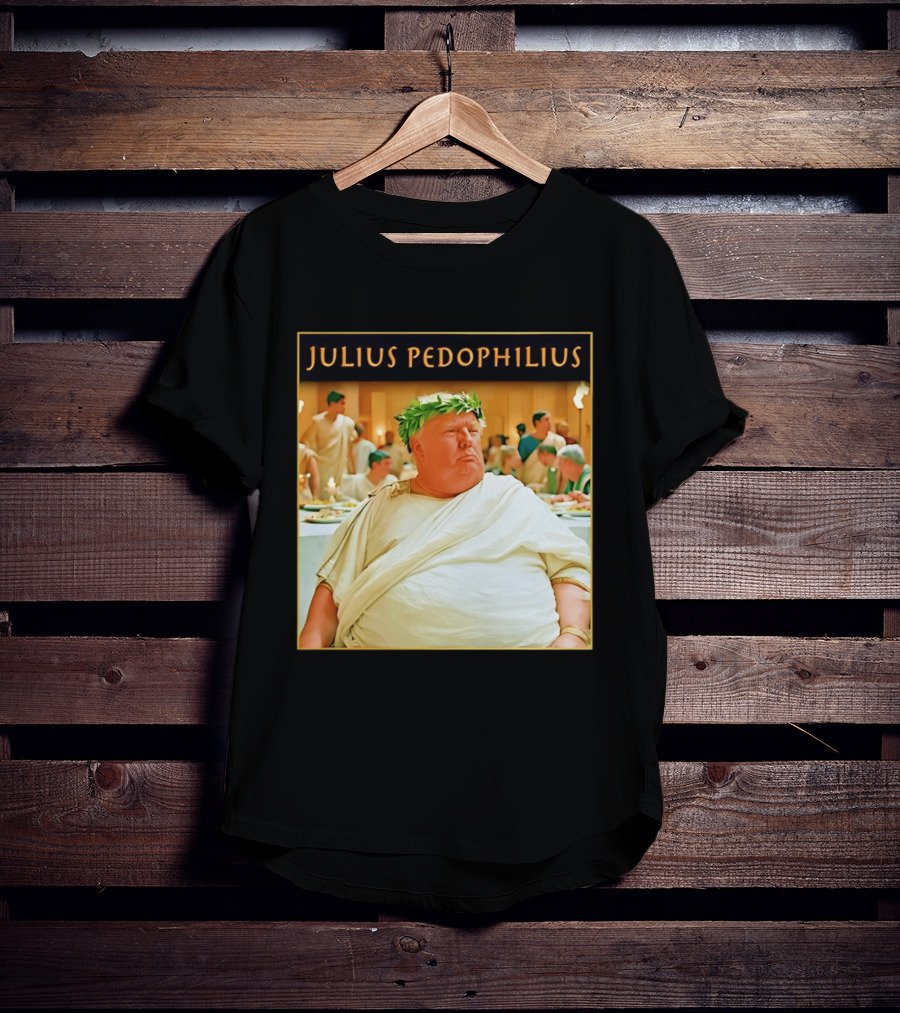 Julius Pedophilius Trump Fat T-Shirt
