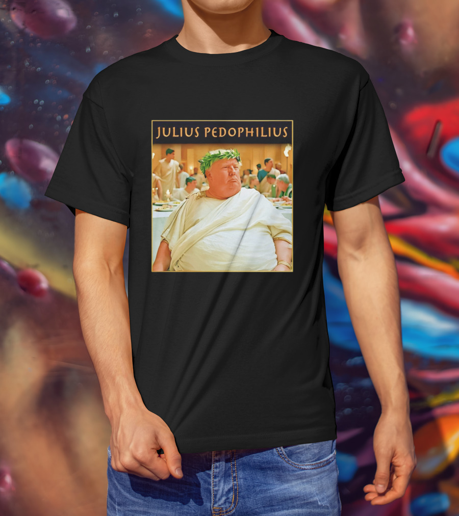 Julius Pedophilius Trump Fat T-Shirt