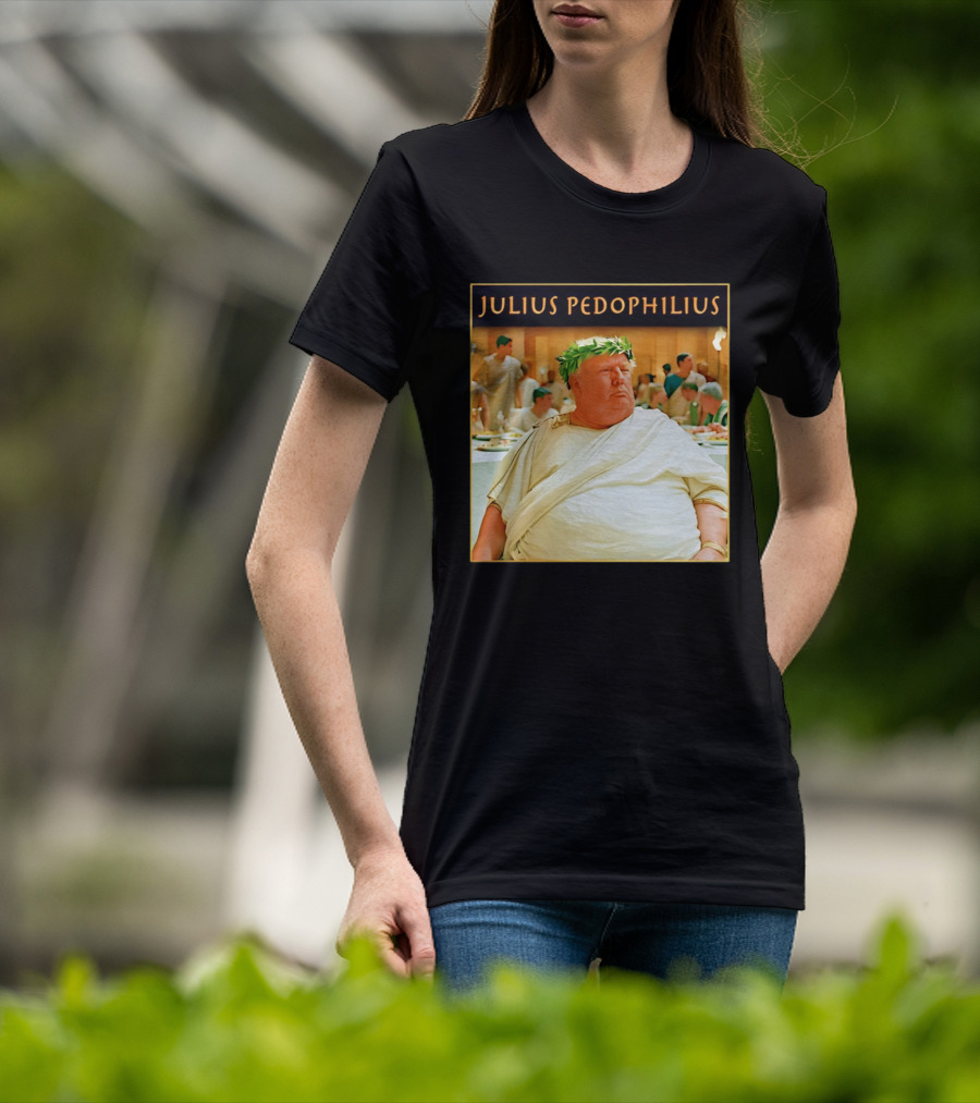 Julius Pedophilius Trump Fat T-Shirt