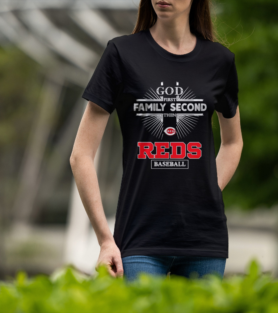 Cincinnati Reds God First Family Second Then Reds Baseball Team Spirit T-Shirt