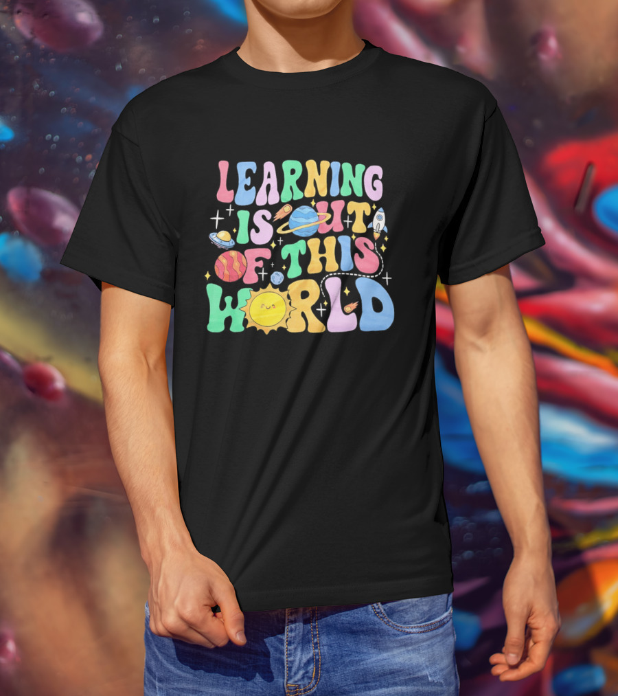 Learning Is Out Of This World Teacher Planet Rocket Spaceship Sun T-Shirt