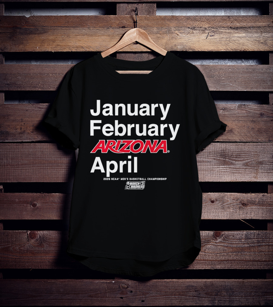 January February Arizona April 2026 NCAA Men's Basketball Championship T-Shirt
