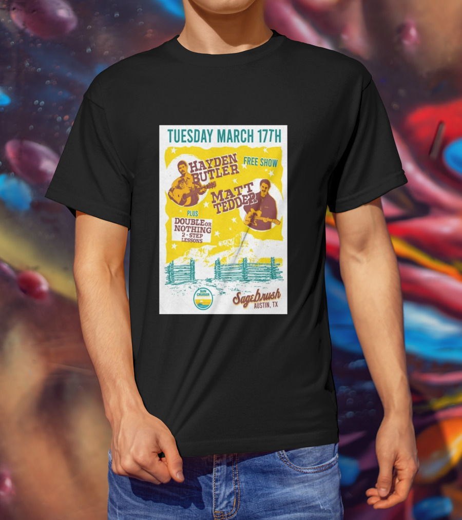 Hayden Butler Matt Tedder Free Show Sagebrush Austin TX March 17th Double Or Nothing 2 Step Lessons T-Shirt