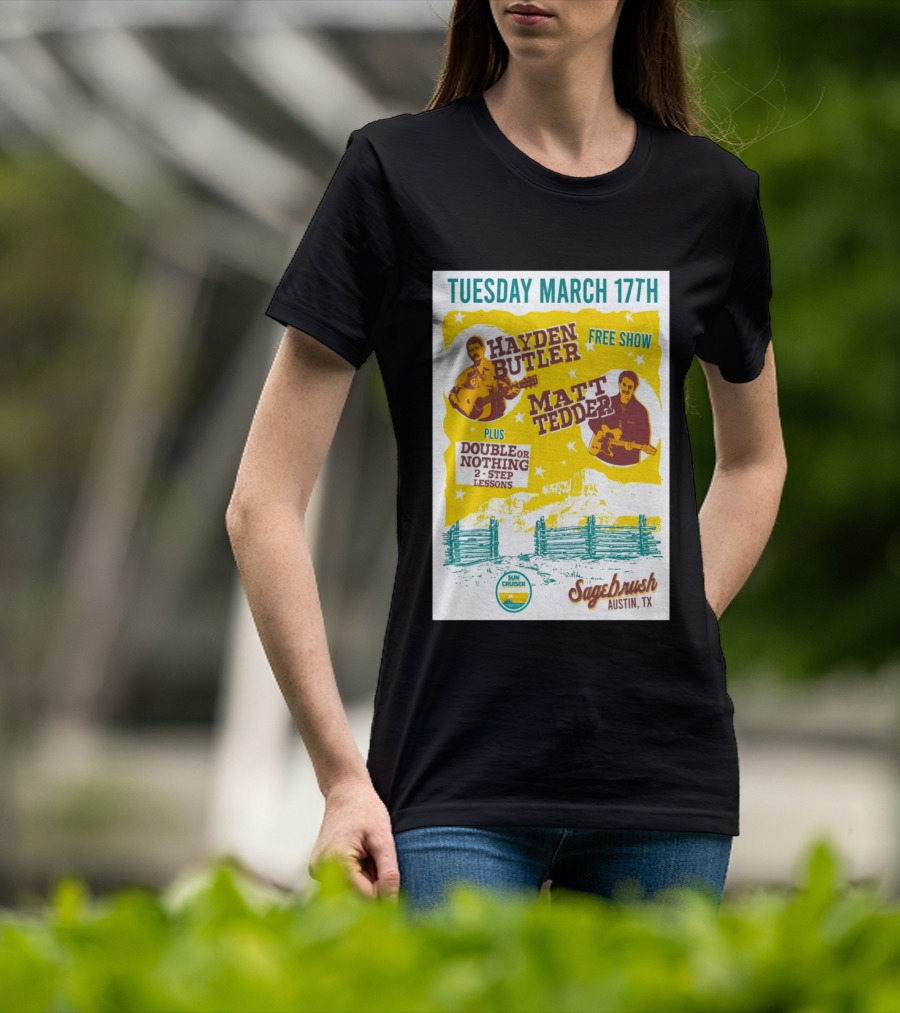 Hayden Butler Matt Tedder Free Show Sagebrush Austin TX March 17th Double Or Nothing 2 Step Lessons T-Shirt
