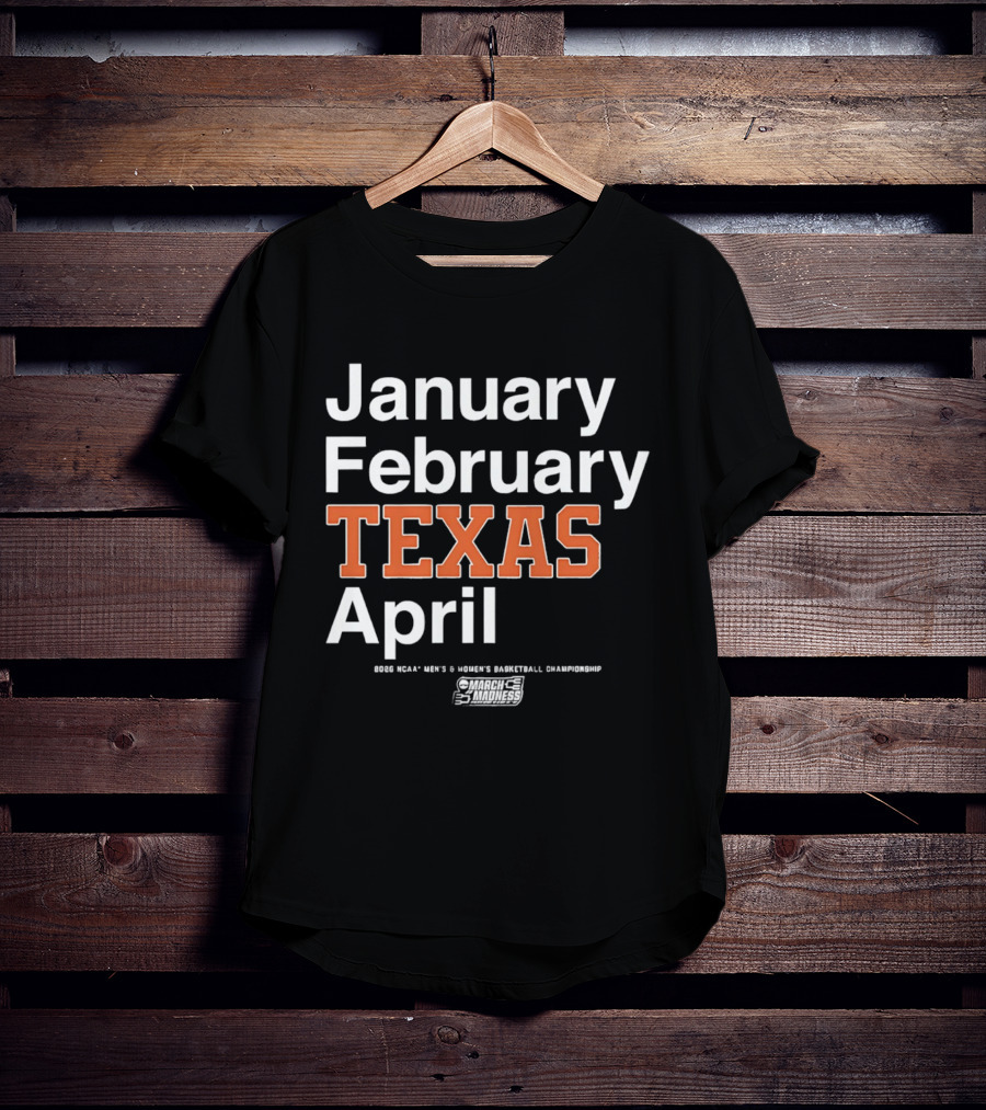 January February Texas April 2026 NCAA Men's Women's Basketball Championship T-Shirt