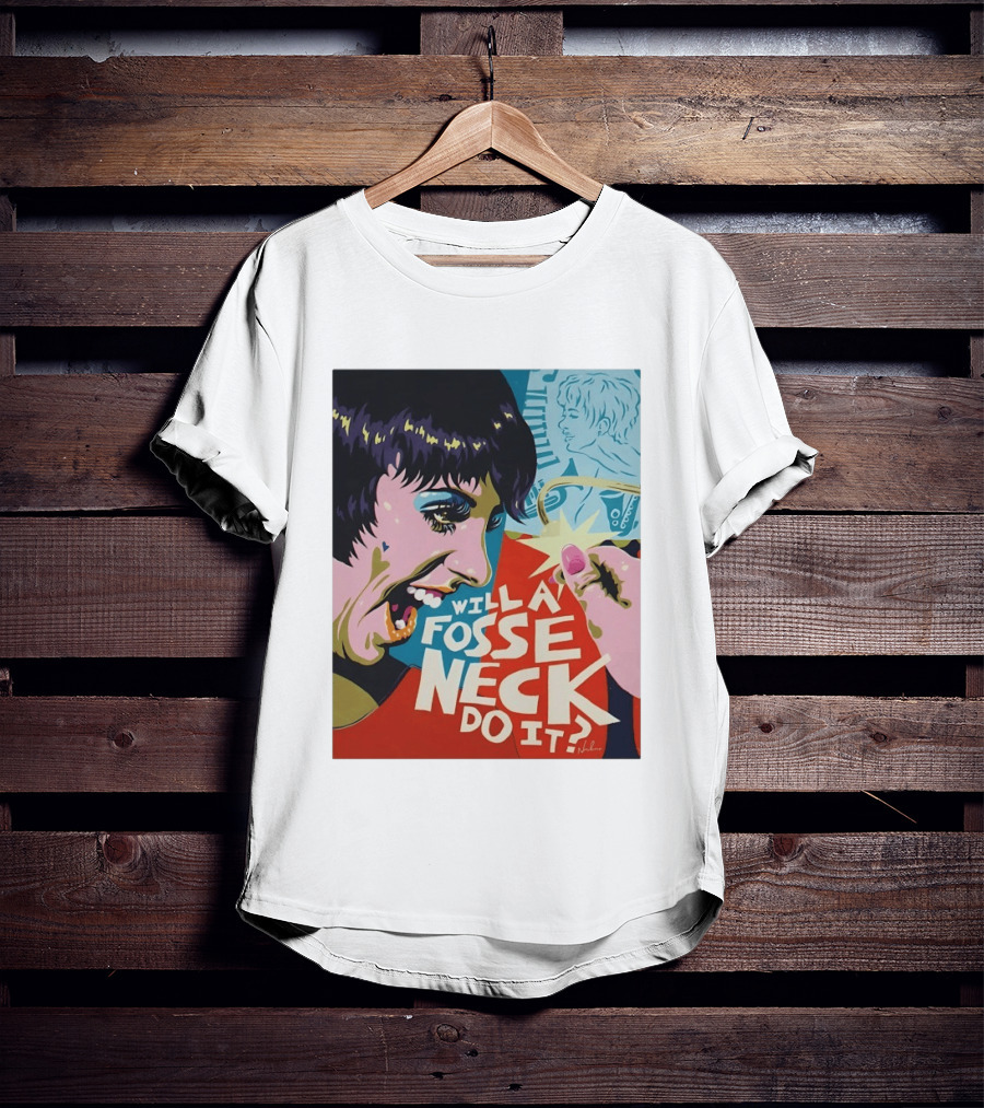 Liza Minnelli Will A Fosse Neck Do It Painting Pop T-Shirt