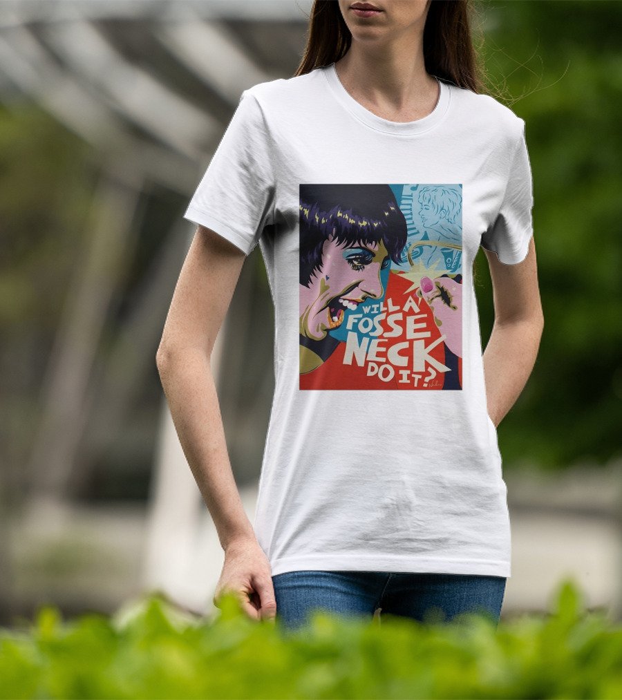 Liza Minnelli Will A Fosse Neck Do It Painting Pop T-Shirt