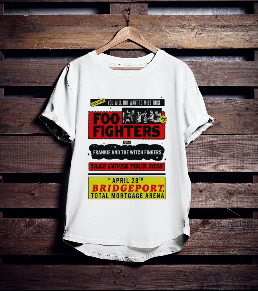 Foo Fighters Take Cover Tour 2026 With Frankie And The Witch Fingers Live April 28th Bridgeport Total Mortgage Arena T-Shirt