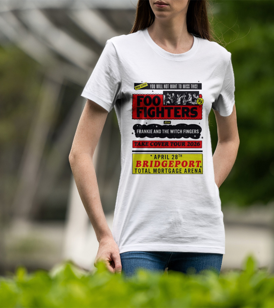 Foo Fighters Take Cover Tour 2026 With Frankie And The Witch Fingers Live April 28th Bridgeport Total Mortgage Arena T-Shirt