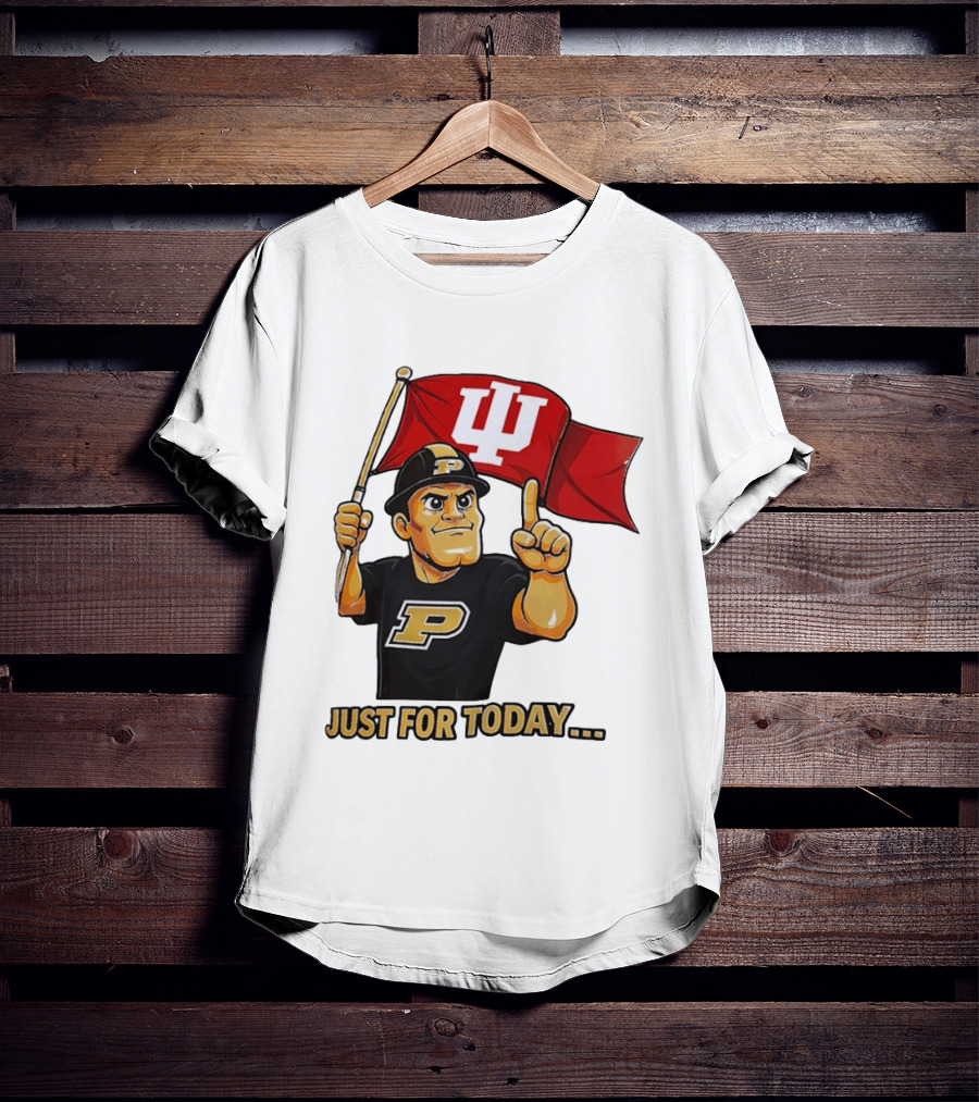 Purdue Mascot Holding Indiana Hoosiers Flag Just For Today T-Shirt
