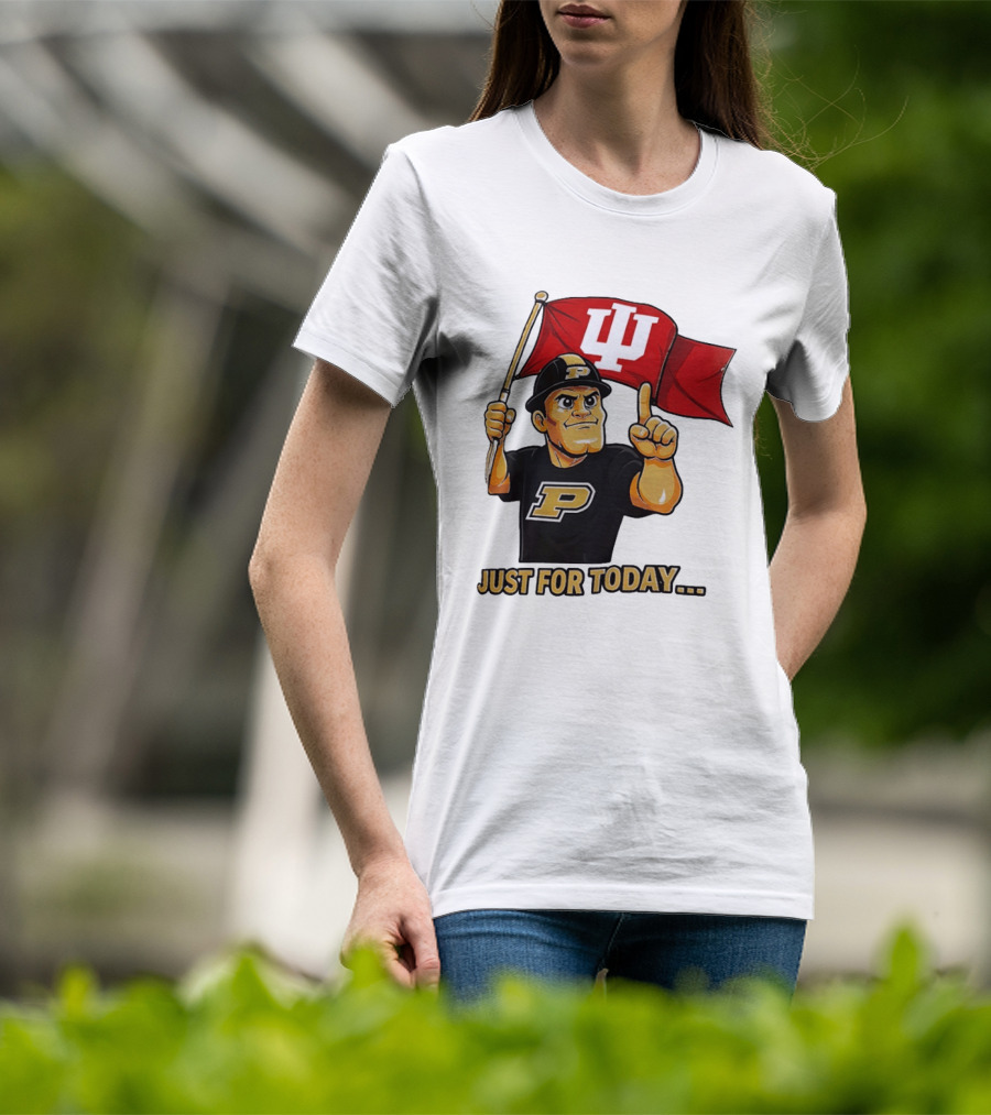 Purdue Mascot Holding Indiana Hoosiers Flag Just For Today T-Shirt