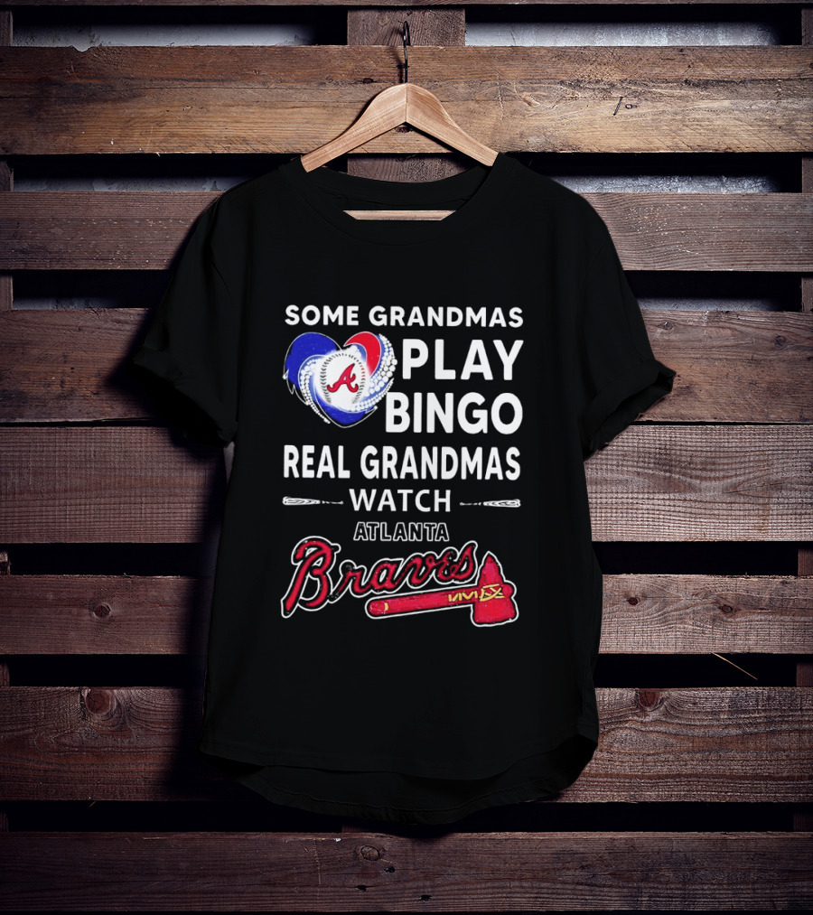 Atlanta Braves Some Grandmas Play Bingo Real Grandmas Baseball T-Shirt