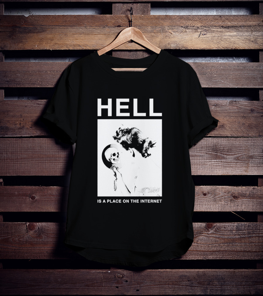 Hell Is A Place On The Internet T-Shirt